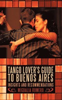 bokomslag Tango Lover's Guide to Buenos Aires