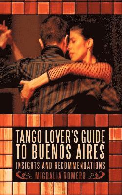 bokomslag Tango Lover's Guide to Buenos Aires