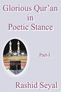 bokomslag Glorious Qur'an in Poetic Stance, Part I