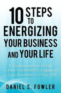 bokomslag 10 Steps to Energizing Your Business and Your Life