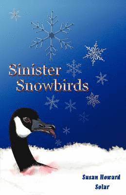 Susan Howard Solar - Sinister Snowbirds, Inbunden