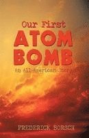 bokomslag Our First Atom Bomb