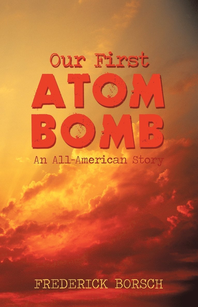 Our First Atom Bomb 1