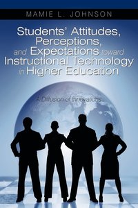 bokomslag Students' Attitudes, Perceptions, and Expectations toward Instructional Technology in Higher Education