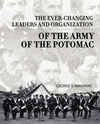 bokomslag Ever-Changing Leaders and Organization of the Army of the Potomac