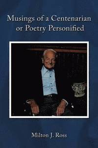 bokomslag Musings of a Centenarian or Poetry Personified