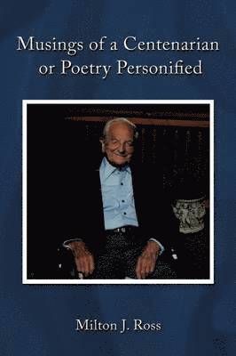 Musings of a Centenarian or Poetry Personified 1