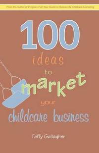 bokomslag 100 Ideas to Market Your Childcare Business