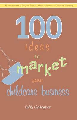 bokomslag 100 Ideas to Market Your Childcare Business