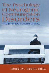 bokomslag The Psychology of Neurogenic Communication Disorders