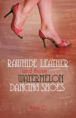 Rawhide Leather and Those Watermelon Dancing Shoes 1