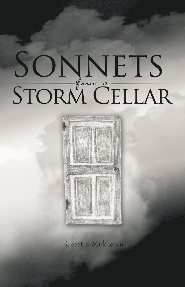 Sonnets from a Storm Cellar 1