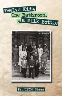 bokomslag Twelve Kids, One Bathroom, and a Milk Bottle