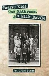 bokomslag Twelve Kids, One Bathroom, and a Milk Bottle