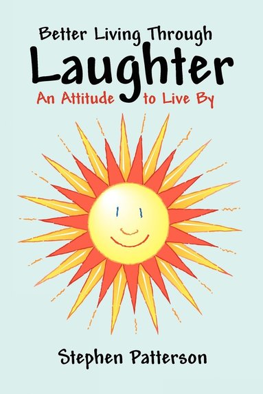 Stephen Patterson - Better Living Through Laughter, Häftad
