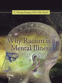 bokomslag Why Racism is a Mental Illness