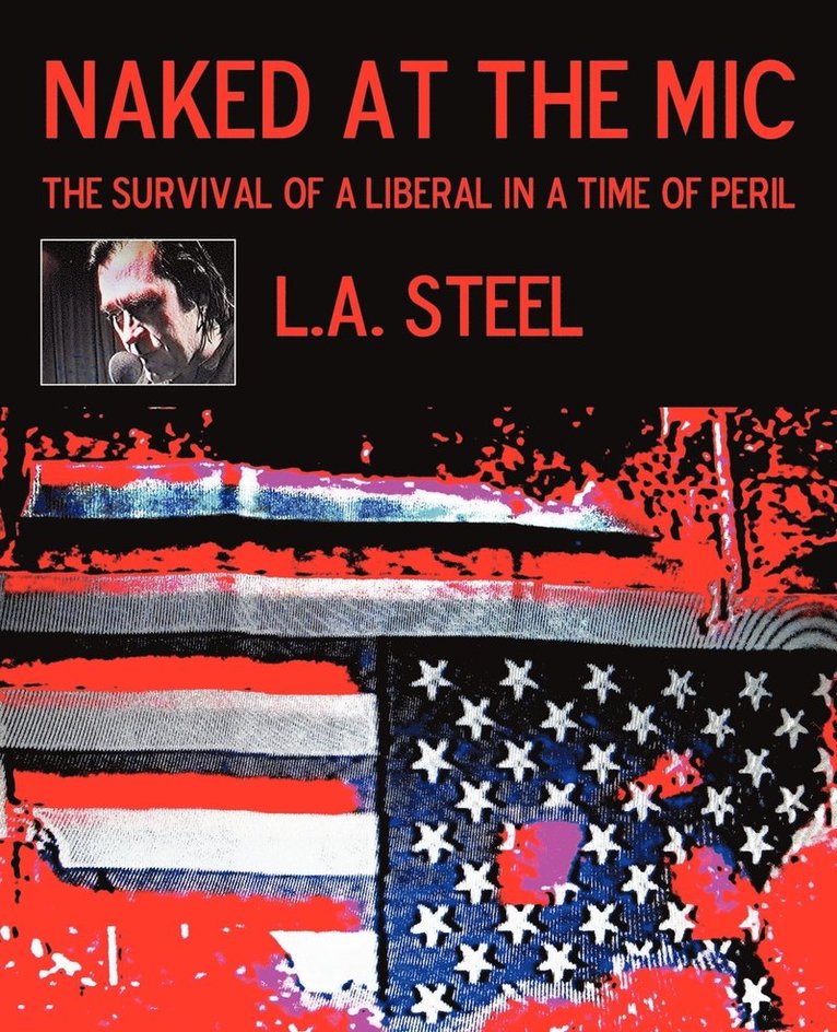 L a Steel, L. a. Steel, L.A. Steel, L. A. Steel - Naked at the Mic /, Häftad