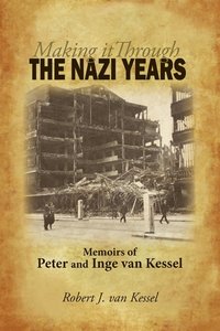 bokomslag Making It Through the Nazi Years Memoirs of Peter and Inge Van Kessel