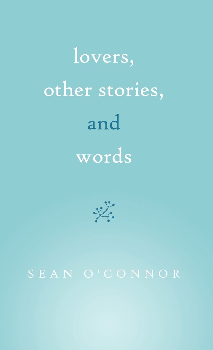 Lovers, Other Stories, and Words