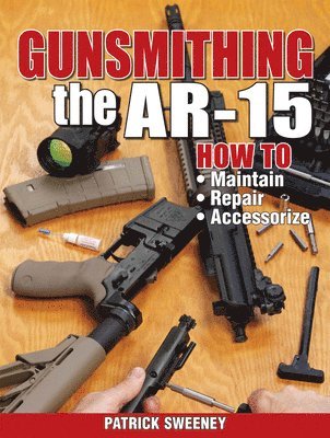 bokomslag Gunsmithing the Ar-15, Vol. 1