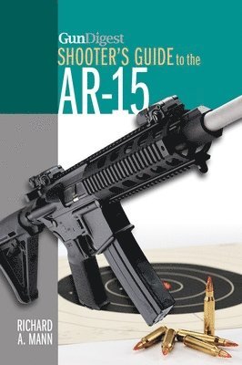 Richard A. Mann, Richard A Mann - Gun Digest Shooter's Guide to the AR-15, Häftad