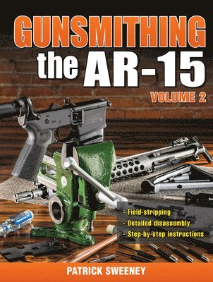 Patrick Sweeney - Gunsmithing the AR-15 Volume 2, Häftad