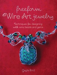 bokomslag Freeform Wire Art Jewelry: Techniques for Designing with Wire, Beads and Gems