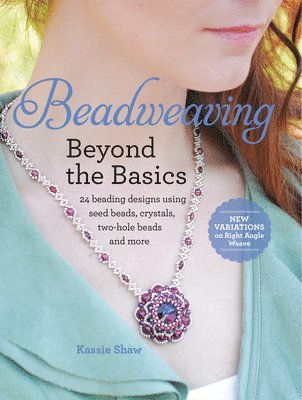 Kassie Shaw - Beadweaving Beyond the Basics, Häftad