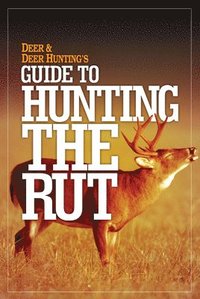 bokomslag Deer & Deer Hunting's Guide to Hunting in the Rut