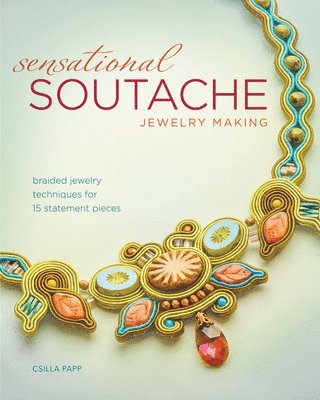 bokomslag Sensational Soutache Jewelry Making