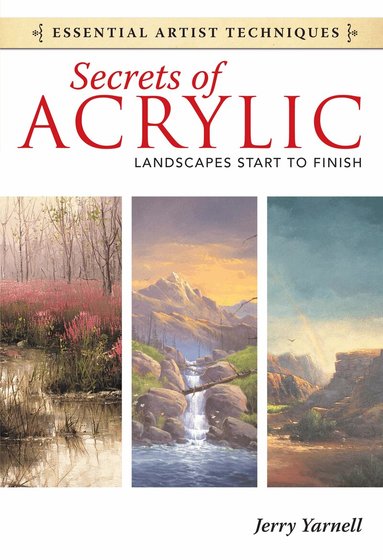 Jerry Yarnell - Secrets of Acrylic - Landscapes Start to Finish, Häftad