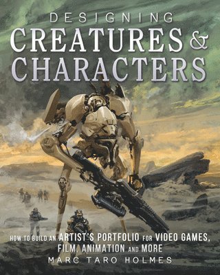 Marc Taro Holmes, Marc Taro Holmes - Designing Creatures and Characters, Inbunden