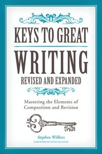 bokomslag Keys to Great Writing Revised and Expanded