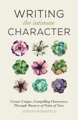 Jordan Rosenfeld - Writing the Intimate Character, Häftad