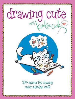 Katie Cook - Drawing Cute with Katie Cook, Häftad