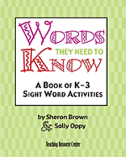 Words They Need To Know: A Book Of K-3 Sight Word Activities 1