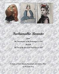 bokomslag Fashionable Bonnets from The Introduction of the Ambrotype in 1854 through The End of the American Civil War in 1865: A Study of Extant Bonnets, Photo