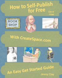 How To Self-Publish For Free With Createspace.com: An Easy Get Started Guide 1