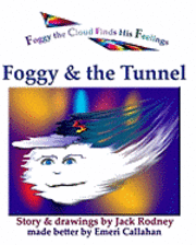bokomslag Foggy & The Tunnel: The Adventures Of Foggy The Cloud
