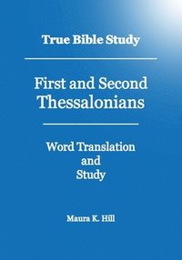 bokomslag True Bible Study - First And Second Thessalonians