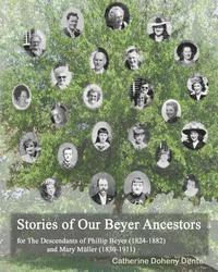 bokomslag The Descendants Of Phillip Beyer And Mary Müller: Stories Of Our Beyer Ancestors