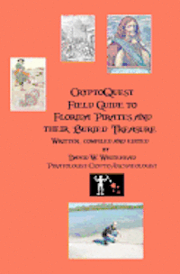 bokomslag Cryptoquest Field Guide To Florida Pirates And Their Buried Treasure