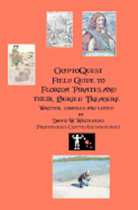 David W. Whitehead - Cryptoquest Field Guide To Florida Pirates And Their Buried Treasure, Häftad