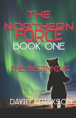 David Erickson - The Northern Force Book One: The Beginning, Häftad