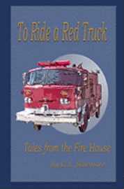 bokomslag To Ride A Red Truck: Tales From The Firehouse