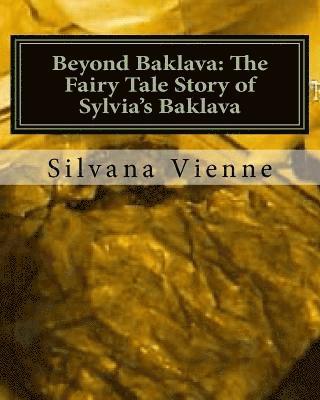 Baklava Fairy - Beyond Baklava: The Fairy Tale Story of Sylvia's Baklava: The complete movie script, available now for the first time!!, Häftad