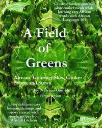 bokomslag A Field Of Greens: Gourmet African Slow Cooker Soups And Stews