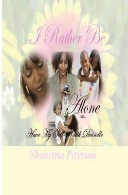 I Rather Be Alone Than Have My Self-Worth Dwindle