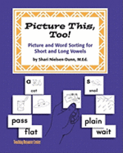 bokomslag Picture This Too!: Picture and Word Sorting for Short and Long Vowels: Grades K-6