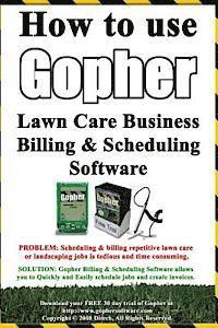 bokomslag How To Use Gopher Lawn Care Business Billing & Scheduling Software.: Learn How To Manage Your Lawn Care And Landscaping Business Easier With This Powe